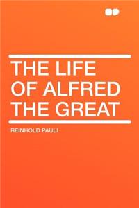 The Life of Alfred the Great