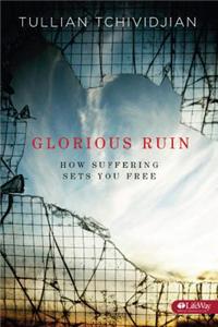 Glorious Ruin: How Suffering Sets You Free (Member Book)