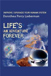 Life's an Adventure Forever: Improve/Upgrade Your Human System