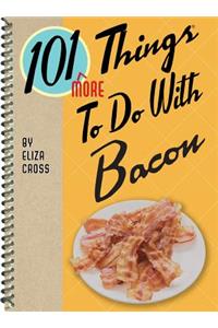 101 More Things to Do with Bacon