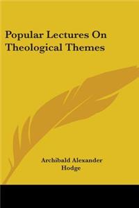 Popular Lectures On Theological Themes