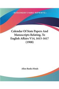 Calendar Of State Papers And Manuscripts Relating, To English Affairs V14, 1615-1617 (1908)
