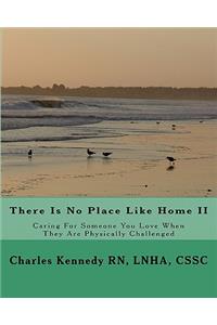 There Is No Place Like Home II: Caring For Someone You Love When They Are Physically Challenged