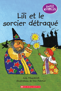 Petit Roman: Lili Et Le Sorcier Détraqué
