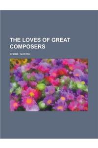 The Loves of Great Composers