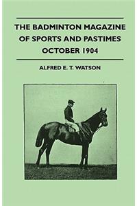 The Badminton Magazine of Sports and Pastimes - October 1904 - Containing Chapters on