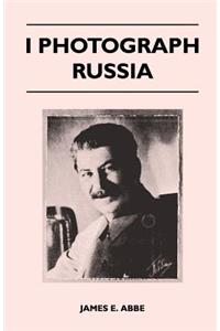 I Photograph Russia