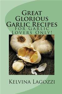 Great Glorious Garlic Recipes
