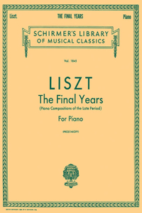 Liszt: The Final Years for Piano - Late Period Compositions