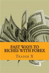 Fast Ways To Riches With Forex