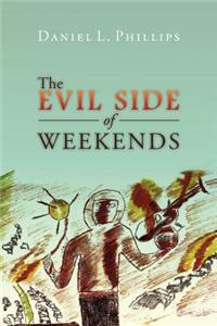 Evil Side of Weekends