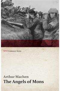 The Angels of Mons; The Bowmen and Other Legends of the War