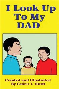I look up to my Dad