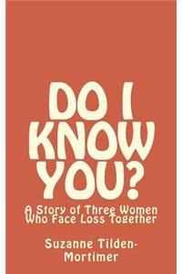 Do I Know You?