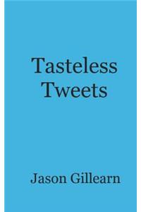 Tasteless Tweets