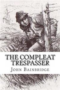 The Compleat Trespasser: Journeys Into the Heart of Forbidden Britain