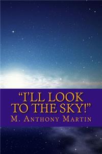 I'll Look to the Sky!
