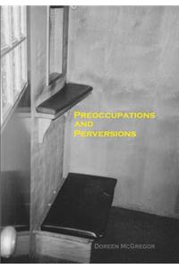 Preoccupations and Perversions