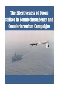 Effectiveness of Drone Strikes in Counterinsurgency and Counterterrorism Campaigns