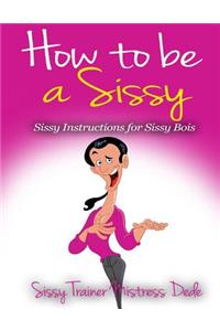 How to be a Sissy