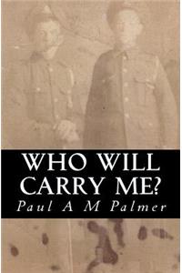 Who Will Carry Me?