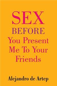 Sex Before You Present Me To Your Friends