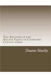 The Ancestry of the Angene Family of Crawford County, Ohio