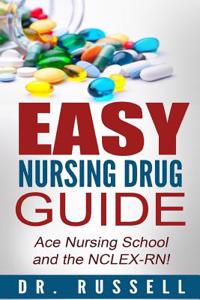 Easy Nursing Drug Guide (Ace Nursing School and the NCLEX!)