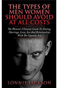 The Types Of Men Women Should Avoid At All Costs