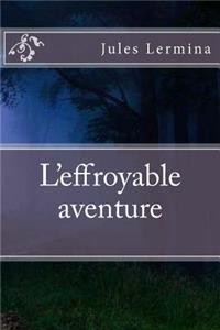 L'effroyable aventure