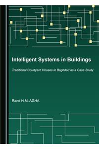 Intelligent Systems in Buildings: Traditional Courtyard Houses in Baghdad as a Case Study