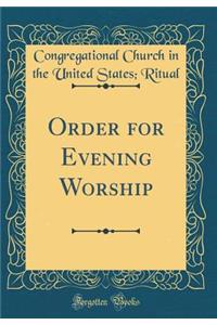 Order for Evening Worship (Classic Reprint)