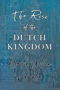 The Rise of the Dutch Kingdom