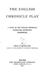 English Chronicle Play, A Study in the Popular Historical Literature Environing Shakespeare