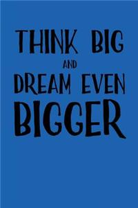 Think Big and Dream Even Bigger