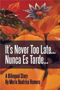It's Never Too Late...