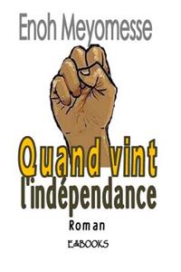 Quand Vint l'IndÃ©pendance