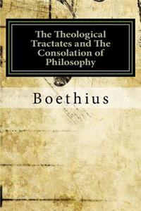 The Theological Tractates and The Consolation of Philosophy