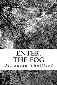 Enter, the Fog