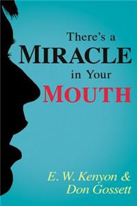 There's a Miracle in Your Mouth