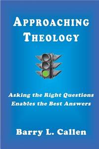 Approaching Theology, Asking the Right Questions Enables the Best Answers