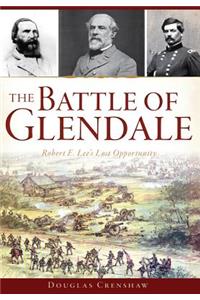 Battle of Glendale: Robert E. Lee's Lost Opportunity