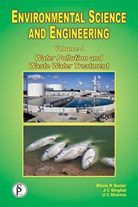 ENVIRONMENTAL SCIENCE AND ENGINEERING VOLUME 4 : WATER POLLUTION & WASTE WATER TREATMENT