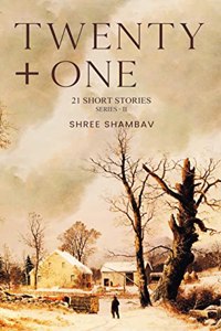 Twenty + One - 21 Short Stories - Series II