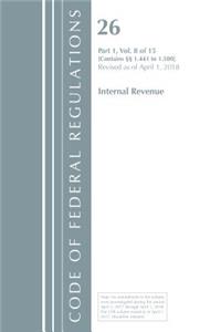 Code of Federal Regulations, Title 26 Internal Revenue 1.441-1.500, Revised as of April 1, 2018