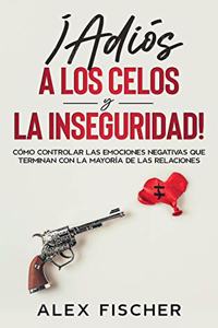 ¡Adiós a los Celos y la Inseguridad!