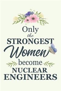 Only The Strongest Women Become Nuclear Engineers