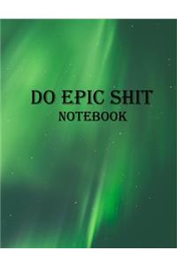 Do Epic Shit Notebook