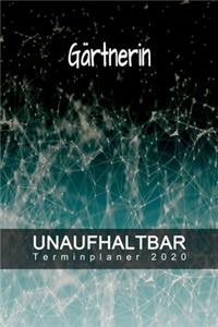 Gärtnerin - UNAUFHALTBAR - Terminplaner 2020