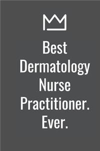 Best Dermatology Nurse Practitioner. Ever.